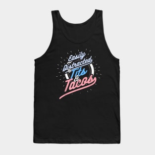 Easily distracted by tits and tacos Tank Top